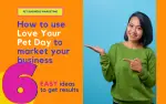 6 Ways to Use National Love Your Pet Day to Market Your Pet Business